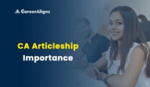 CA Articleship importance, benefits and career development